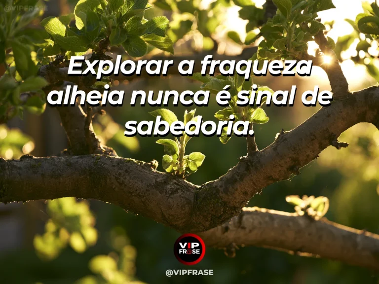 Mensagem de sabedoria sobre respeito à fragilidade, com delicado broto protegido por folhas grandes no jardim.