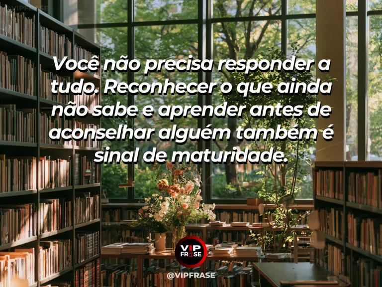 Mensagem de sabedoria sobre maturidade e disposição para aprender, com biblioteca acolhedora com livros fechados e janela florida.