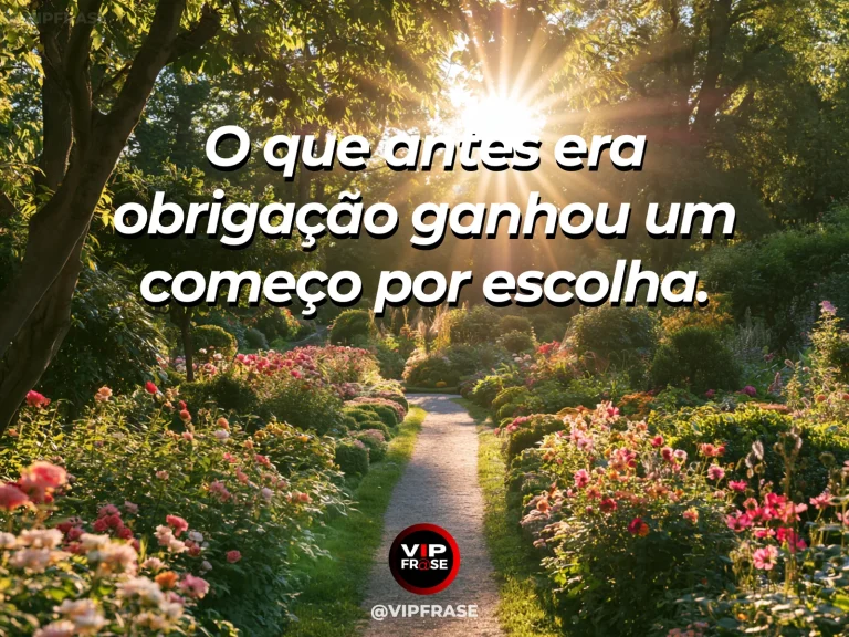 Mensagem sobre recomeço e transformar uma obrigação antiga em escolha consciente, com caminho aberto entre árvores em jardim ensolarado e acolhedor.
