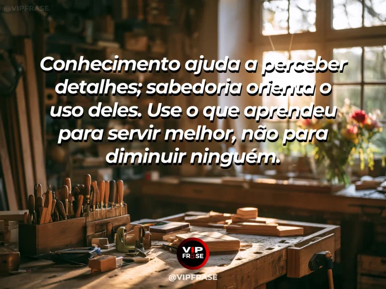 Mensagem de sabedoria sobre conhecimento aplicado para servir, com ferramentas de jardinagem junto a canteiros bem cuidados.