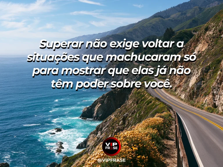 Mensagem de superação em cenário natural sobre você não é obrigado a reviver para provar que curou.