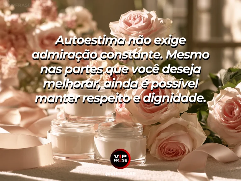 Mensagem de autoestima sobre self-respect without perfect self-admiration, em cena luminosa e acolhedora