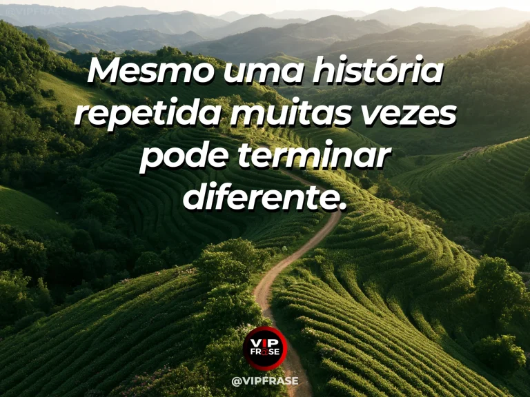 Frase de superação em cenário natural sobre você pode mudar o final do ciclo.