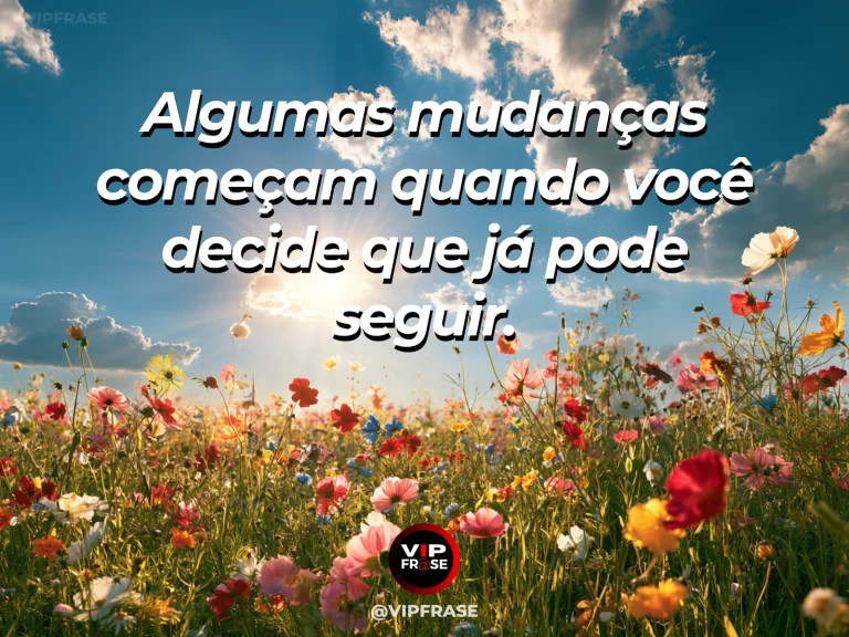 Frase de superação em cenário natural sobre você pode parar de esperar autorização.