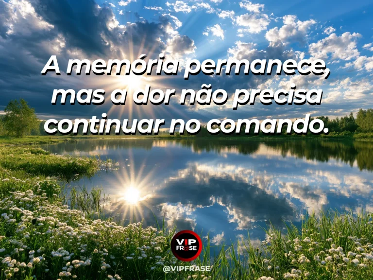 Frase de superação em cenário natural sobre você pode superar sem esquecer.